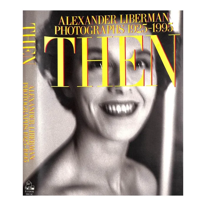 “Alexander Liberman Photographs 1925-1995 Then” 1995 Liberman, Alexander